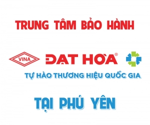 Trung tâm bảo hành Đạt Hòa tại Phú Yên 