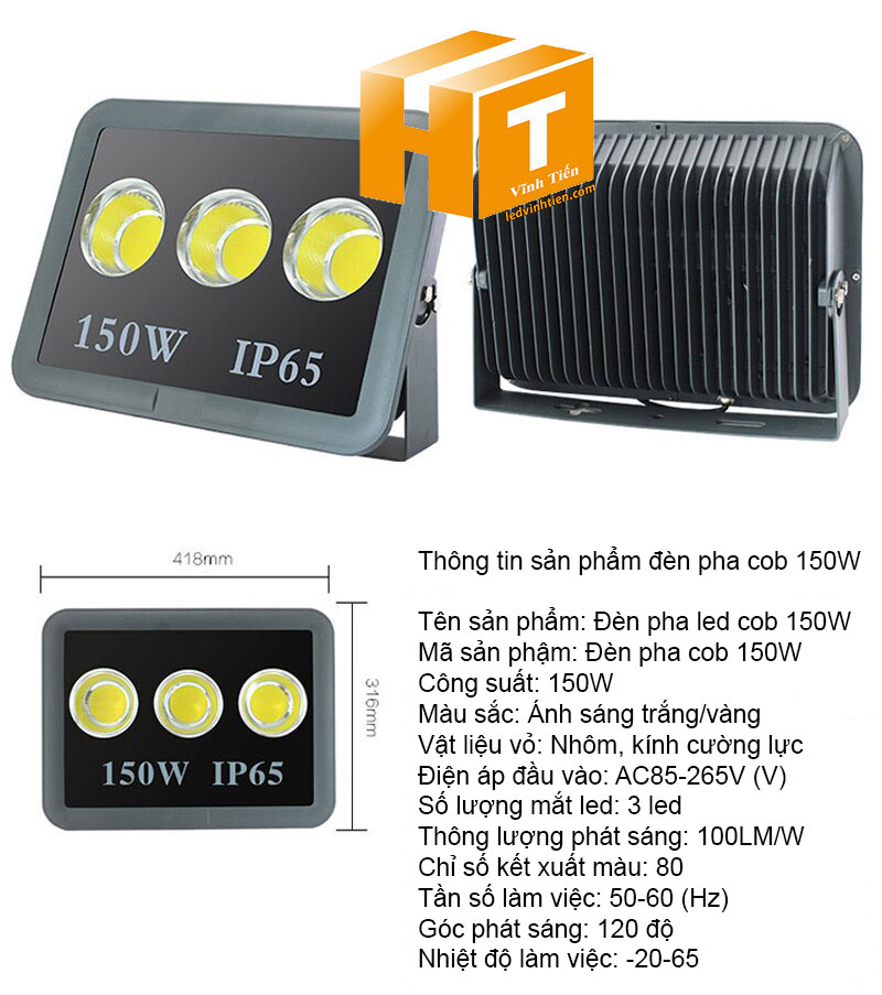 Đèn pha led cob 150w là sản phẩm của công ty đèn led Vĩnh Tiến, nhập khẩu và phân phối sỉ, Đèn pha led cob 150w được sử dụng cho chiếu sáng biển quảng cáo, sân chơi thể thao, chiếu sáng cho các nhà xưởng, bảng hiệu, bảng quảng cáo,chiếu sáng công cộng,chiếu sáng sân vườn, IP66, 67, 65, ÁNH SÁNG TRẮNG, VÀNG | Góc chiếu 60 độ | LEDVINHTIEN.COM chuyên đèn led công nghiệp chiếu sáng xa, rộng, chiếu sáng bảng hiệu, chiếu sáng bảng quảng cáo DÙNG CHIẾU SÁNG NGOÀI TRỜI, SÂN VẬN ĐỘNG, SÂN BANH, QUẢNG TRƯỜNG, CÔNG VIÊN,...